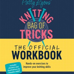 Patty Lyons' Knitting Bag Of Tricks Workbook